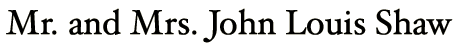 Mr. and Mrs. John Louis Shaw in Hoefler Text